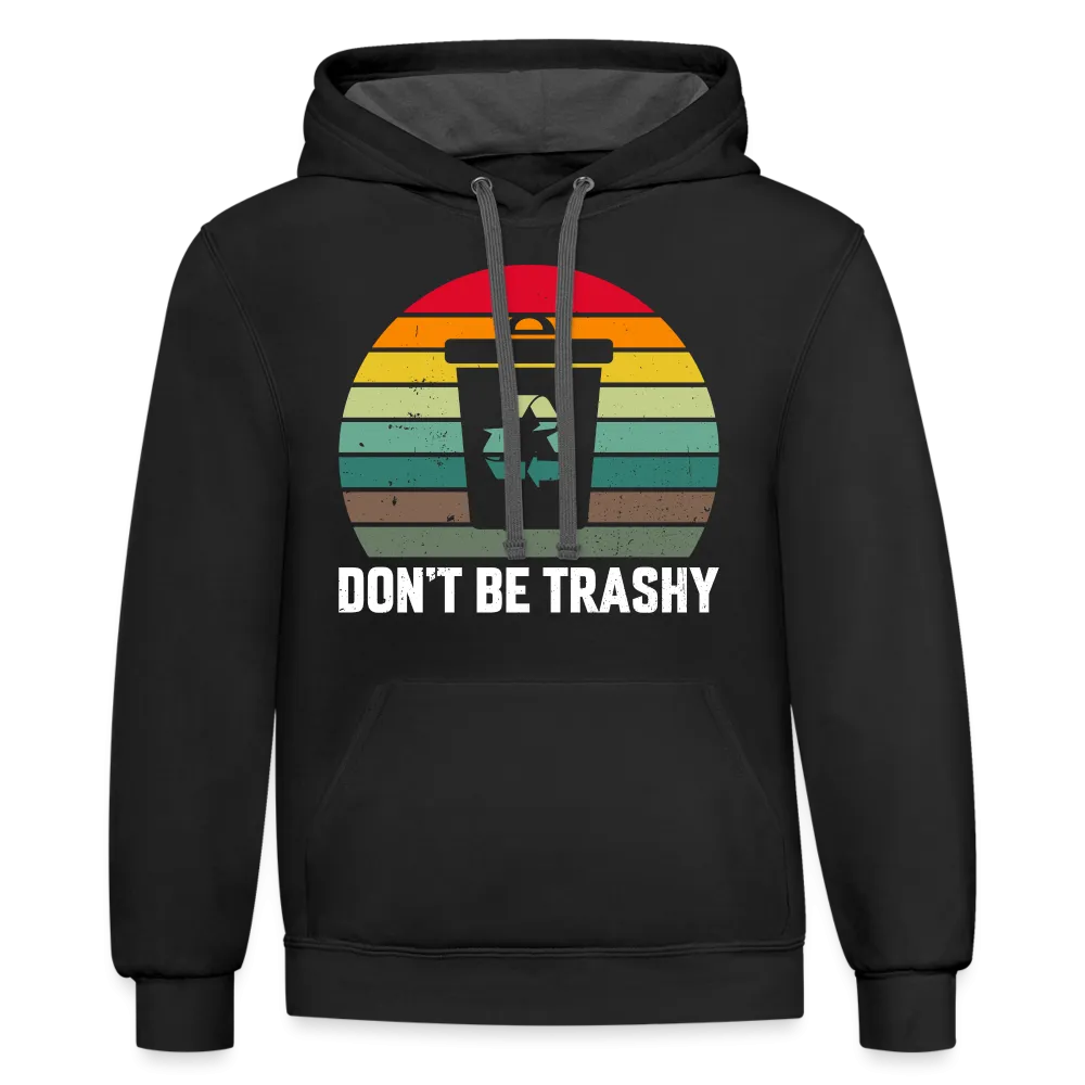 Don't Be Trashy Hoodie (Recycle)