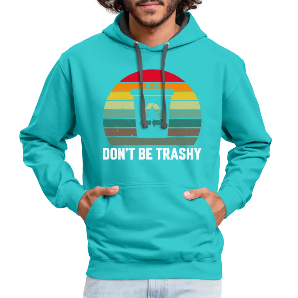 Don't Be Trashy Hoodie (Recycle)