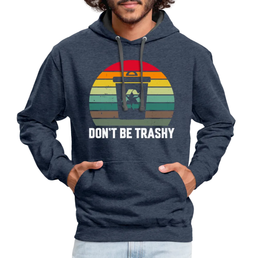 Don't Be Trashy Hoodie (Recycle)