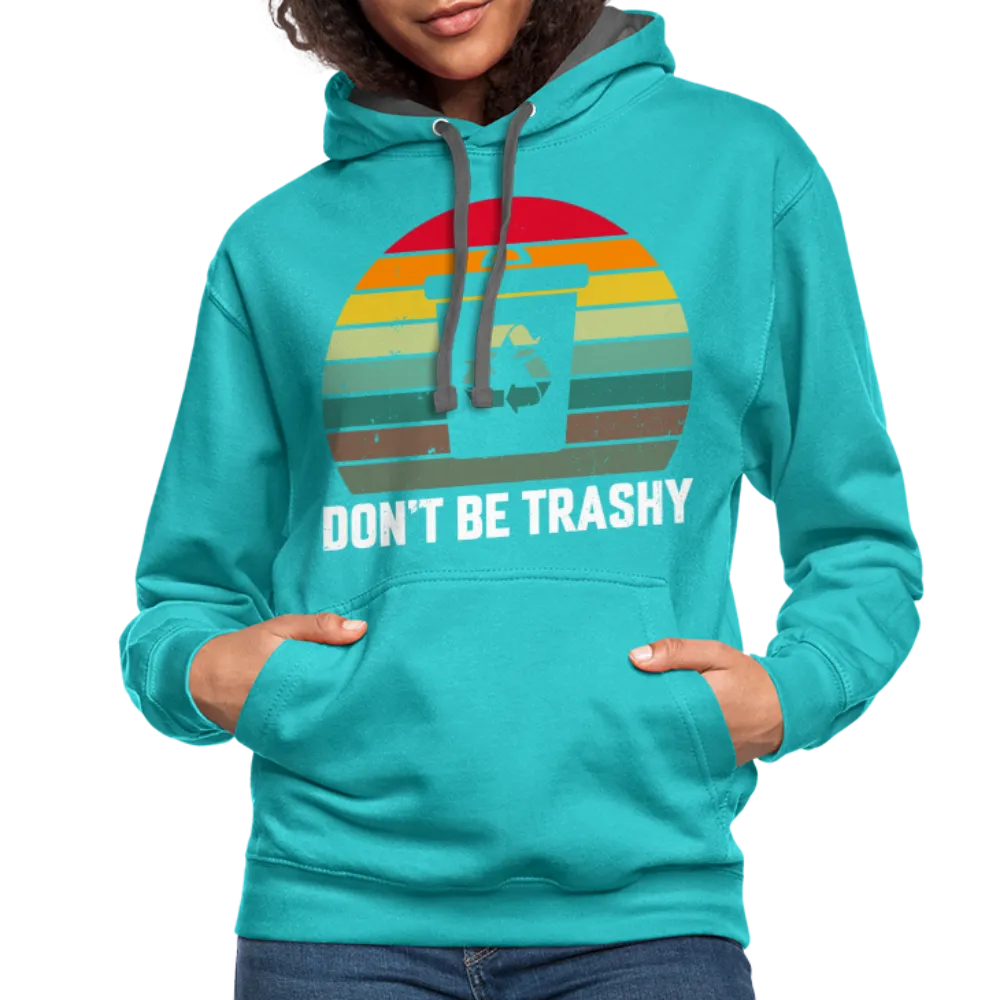 Don't Be Trashy Hoodie (Recycle)