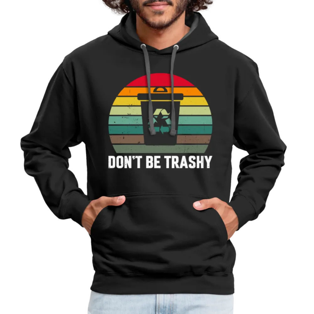 Don't Be Trashy Hoodie (Recycle)