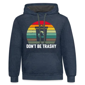 Don't Be Trashy Hoodie (Recycle)