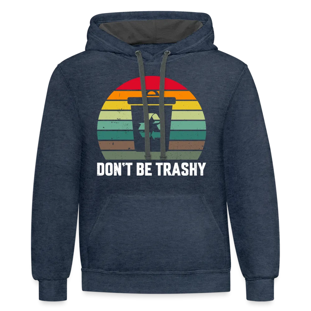 Don't Be Trashy Hoodie (Recycle)