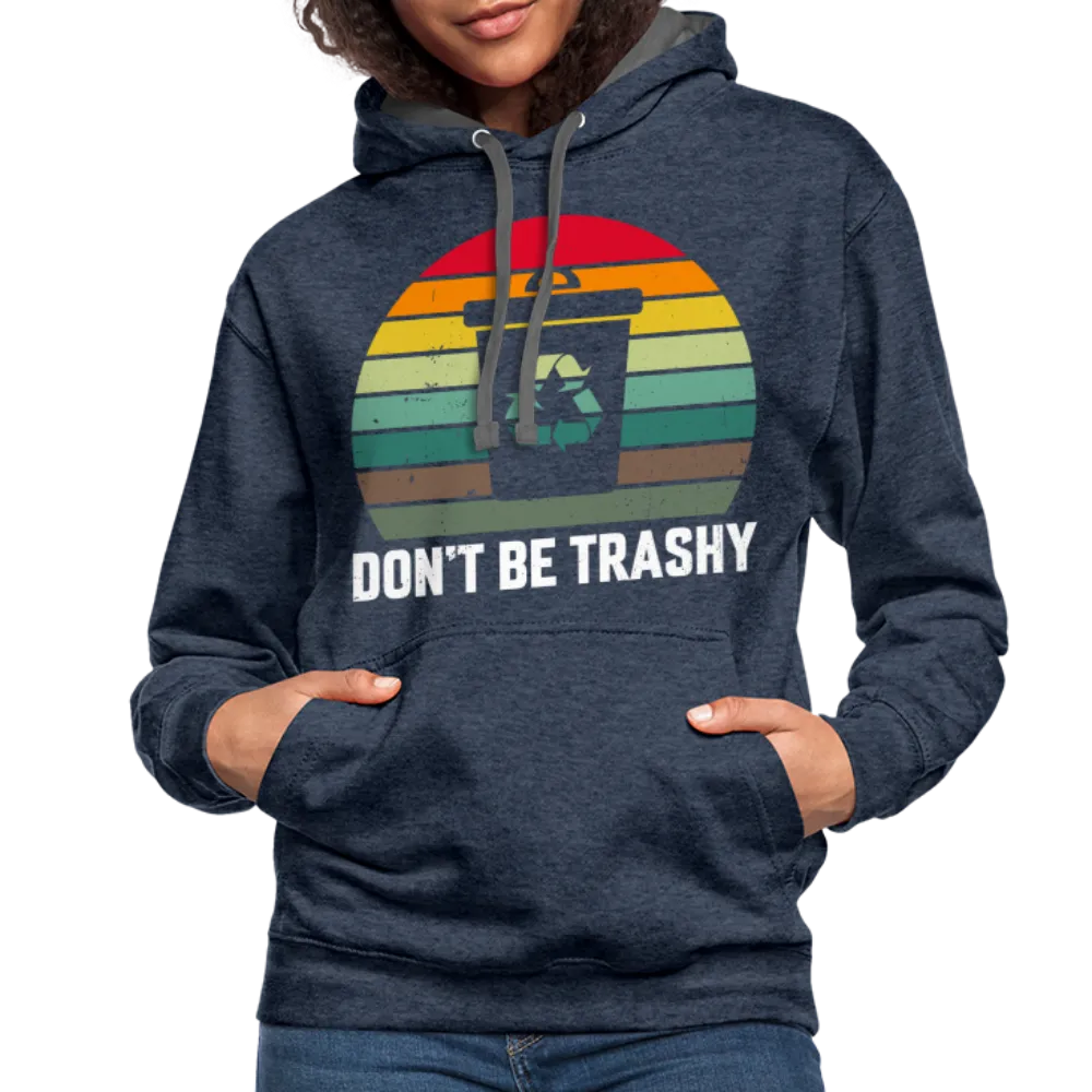 Don't Be Trashy Hoodie (Recycle)