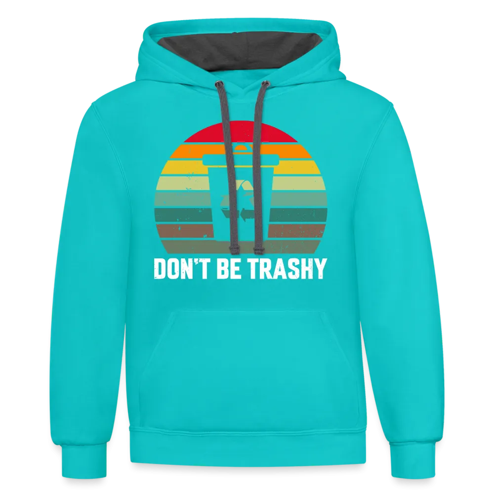 Don't Be Trashy Hoodie (Recycle)
