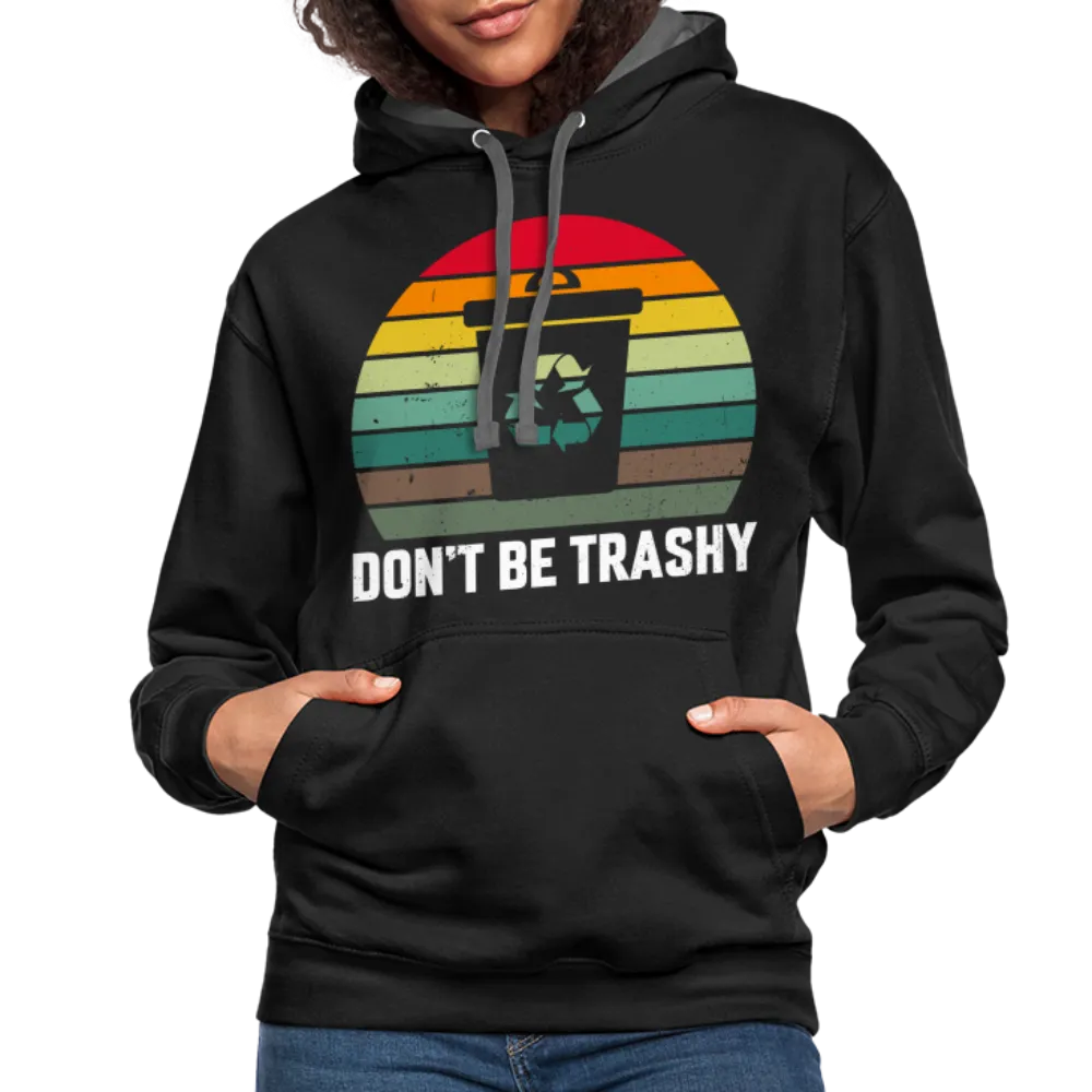 Don't Be Trashy Hoodie (Recycle)